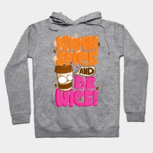 Pumpkin Spice And Be Nice Hoodie